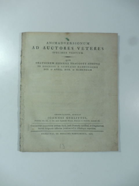 Animadversionum ad auctores veteres specimen tertium quo orationem Henrici Traugott Struvii in discessu e gymnasio Hamburgensi...